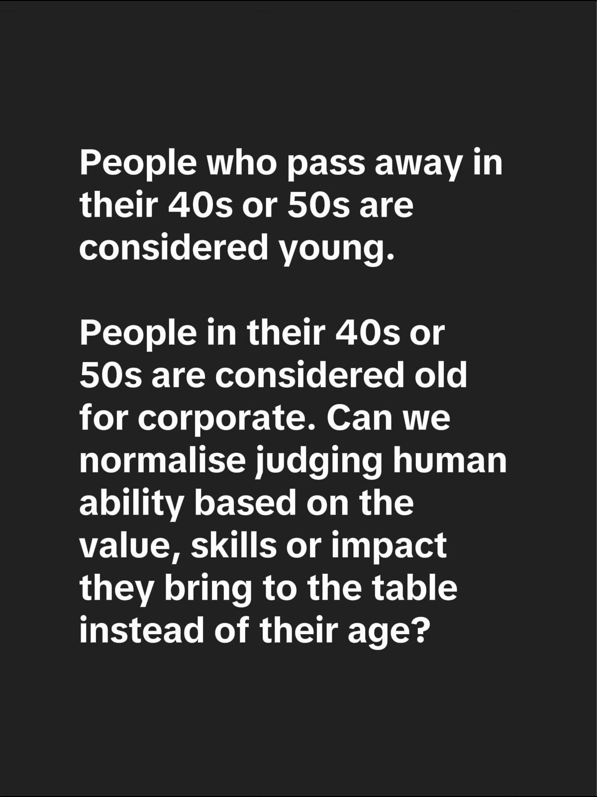 I still think everyone has something to bring to the table. #ageism #corporateli
