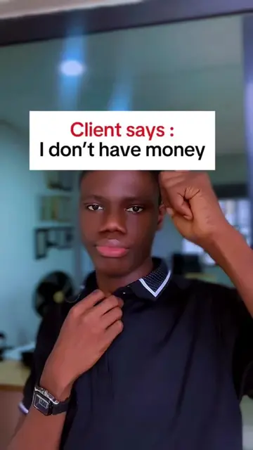 Client says: “I don’t have money.” It’s a test. Don’t try to convince them. Here
