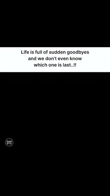 life is full of sudden goodbyes ans we don't even know which one is the last #cr
