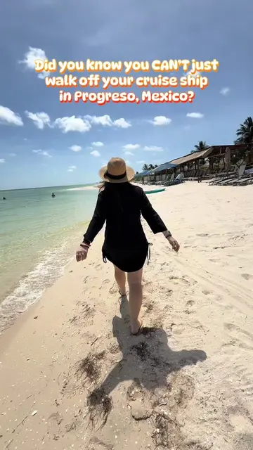 Did you know you can’t just walk off your cruise ship and into Progreso, Mexico?