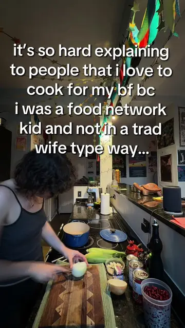 like yes he gets dinner made for him every night, but cooking is also one of my 