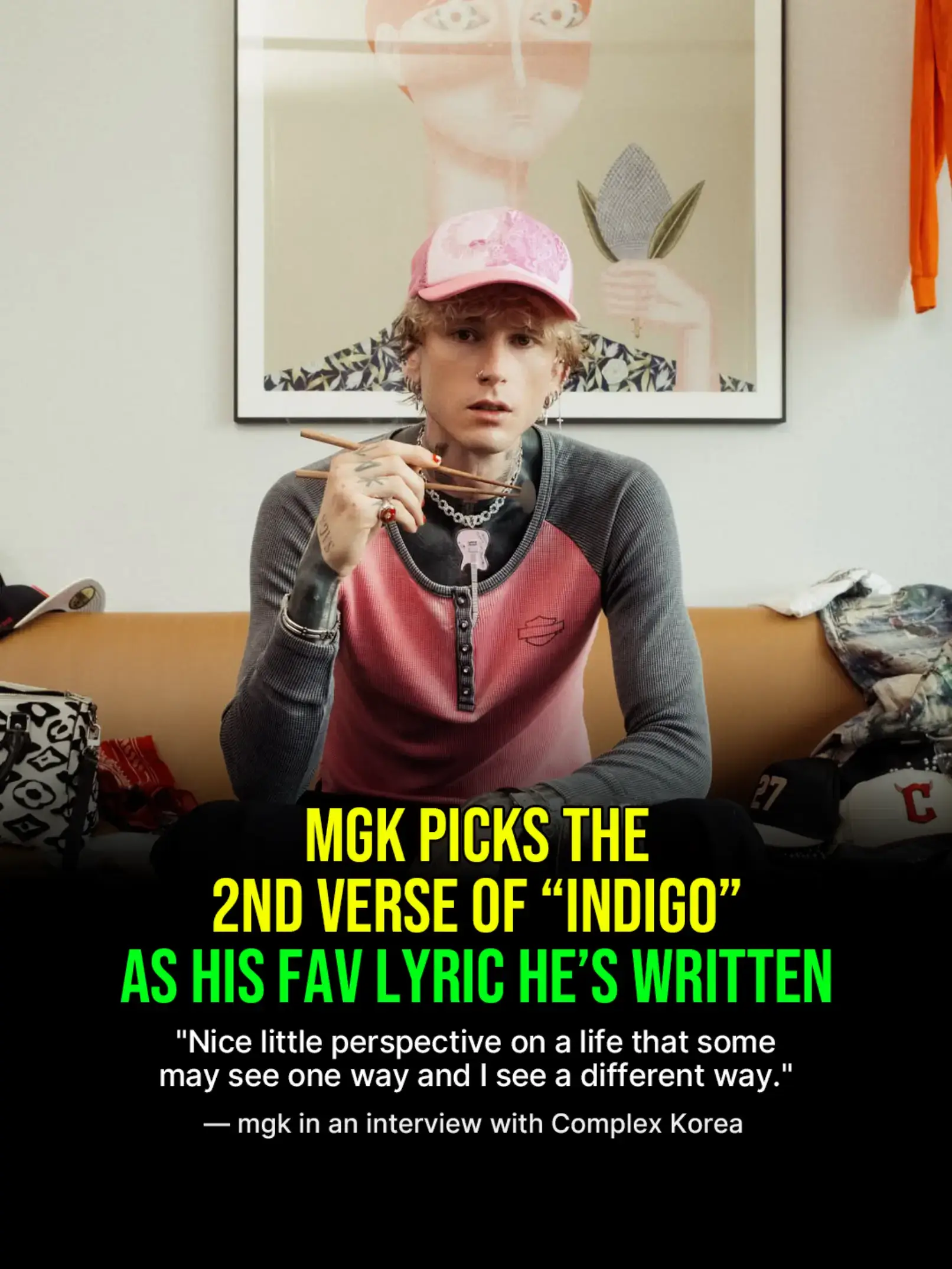 mgk basically wrote poetry for the song “indigo.” mgk picked the second verse of
