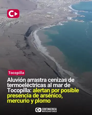 🚨 ALUVIÓN ARRASTRA CENIZAS DE TERMOELÉCTRICAS AL MAR DE TOCOPILLA Organizacione