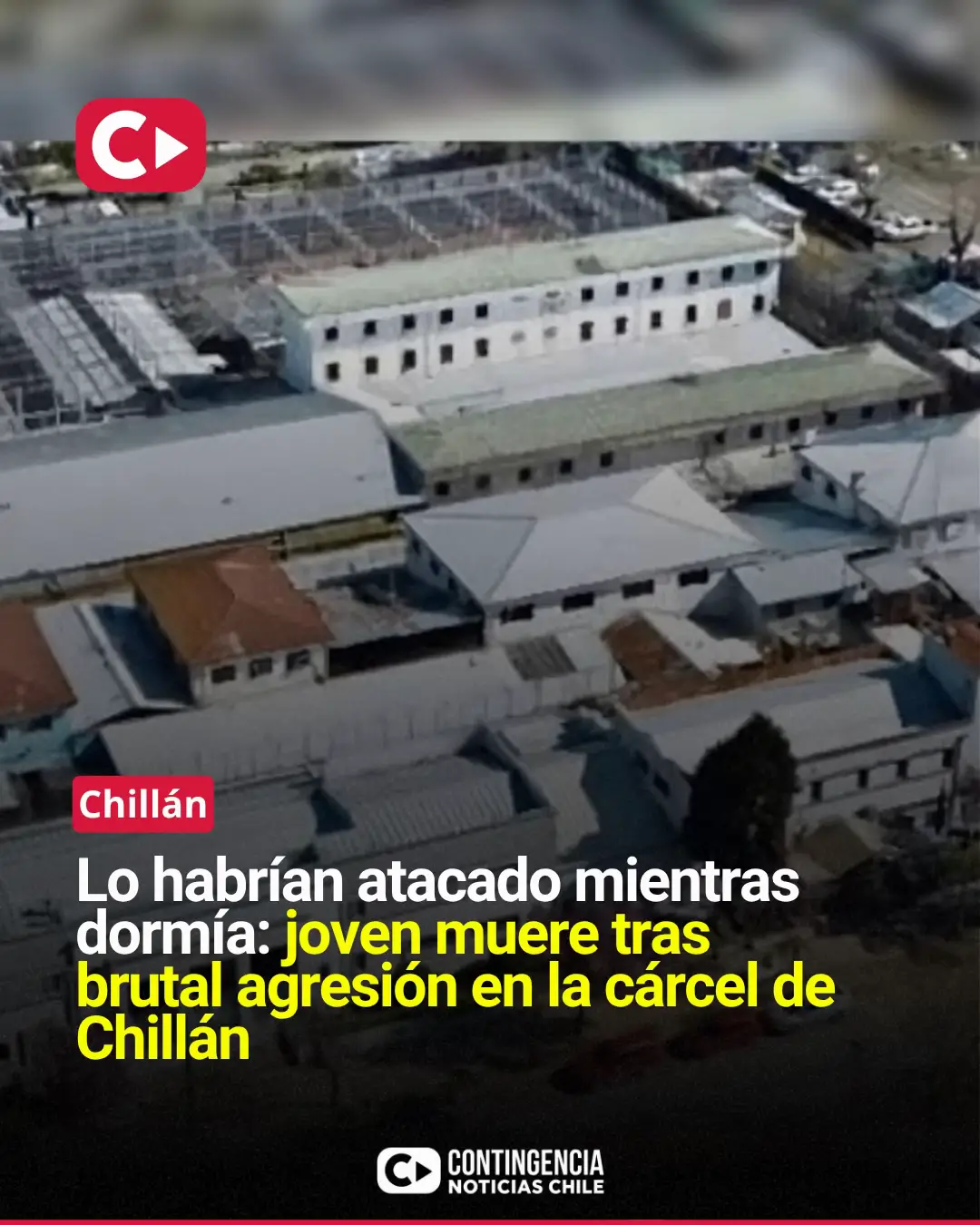 🔴 Joven muere tras violenta agresión en la cárcel de Chillán Un joven perdió la