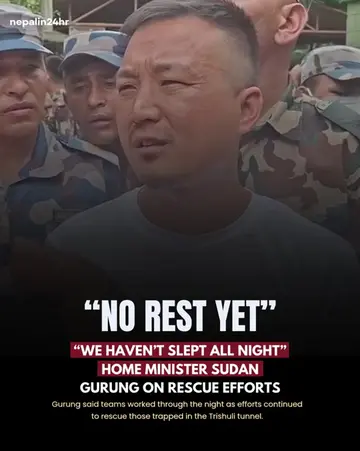 Home Minister Sudan Gurung said rescue teams had been working through the night 