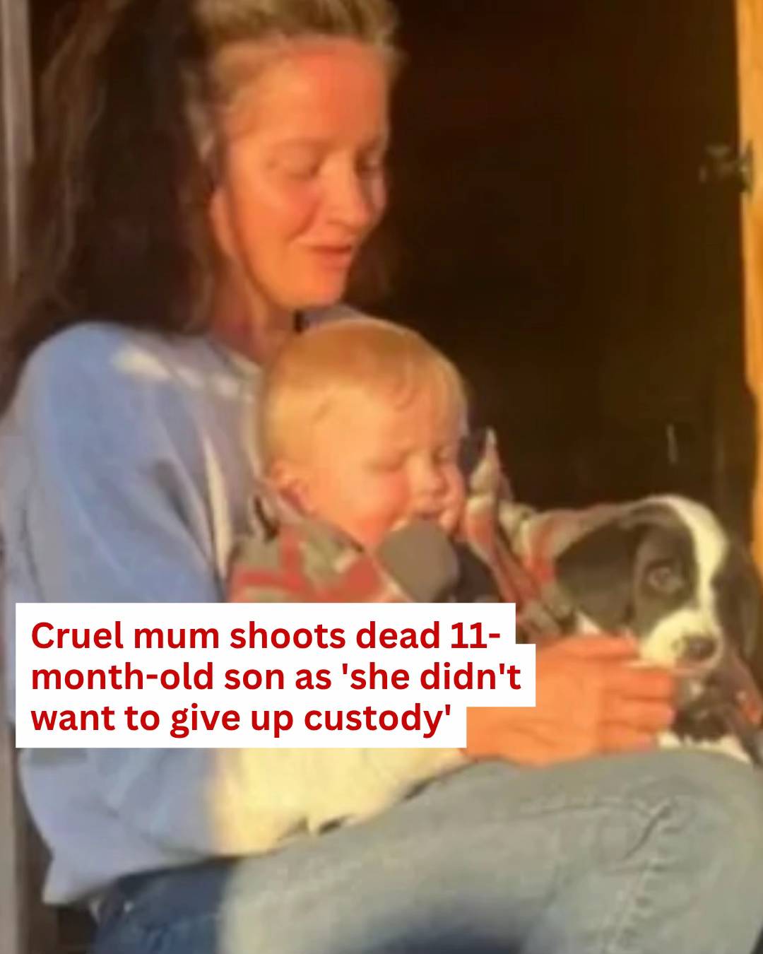 A mum shot her 11-month old son dead, then told cops it was “worth it” if it mea