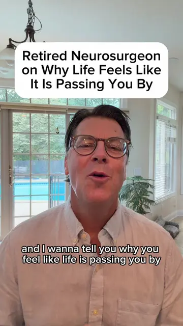 I’m a retired brain surgeon and I wanna tell you why you feel like Life is passi