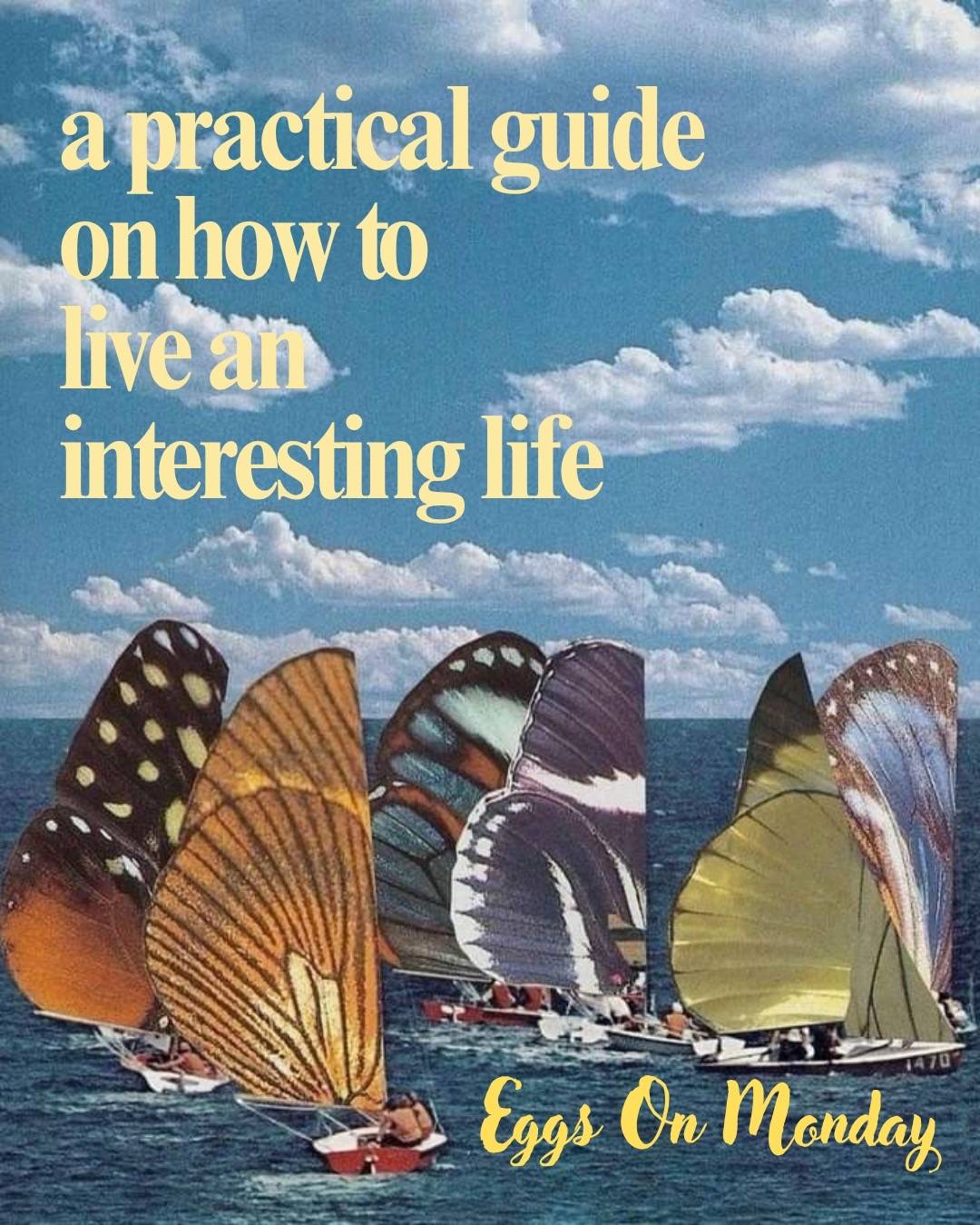 Here’s a practical guide on how to live an interesting life! If you’re feeling l