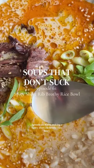 Spicy short rib brothy rice bowl SOUPS THAT DON’T SUCK / episode 61 the ultimate