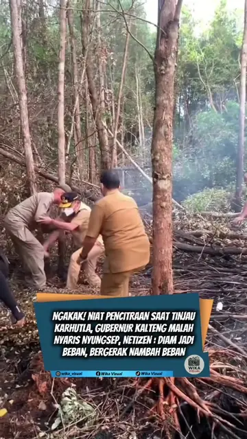 "DEMI KONTEN PENCITRAAN GUBERNUR KALTENG HAMPIR NYUNGSEP SAAT TINJAU KARHUTLA" A