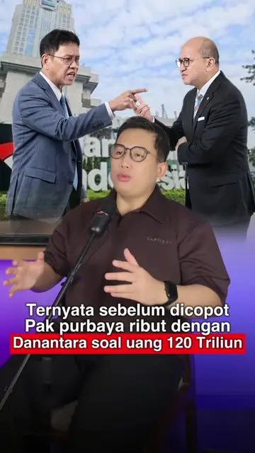 Sebelum Dicopot, Pak Purbaya ribut Dengan Danantara Soal Uang 120 Triliun