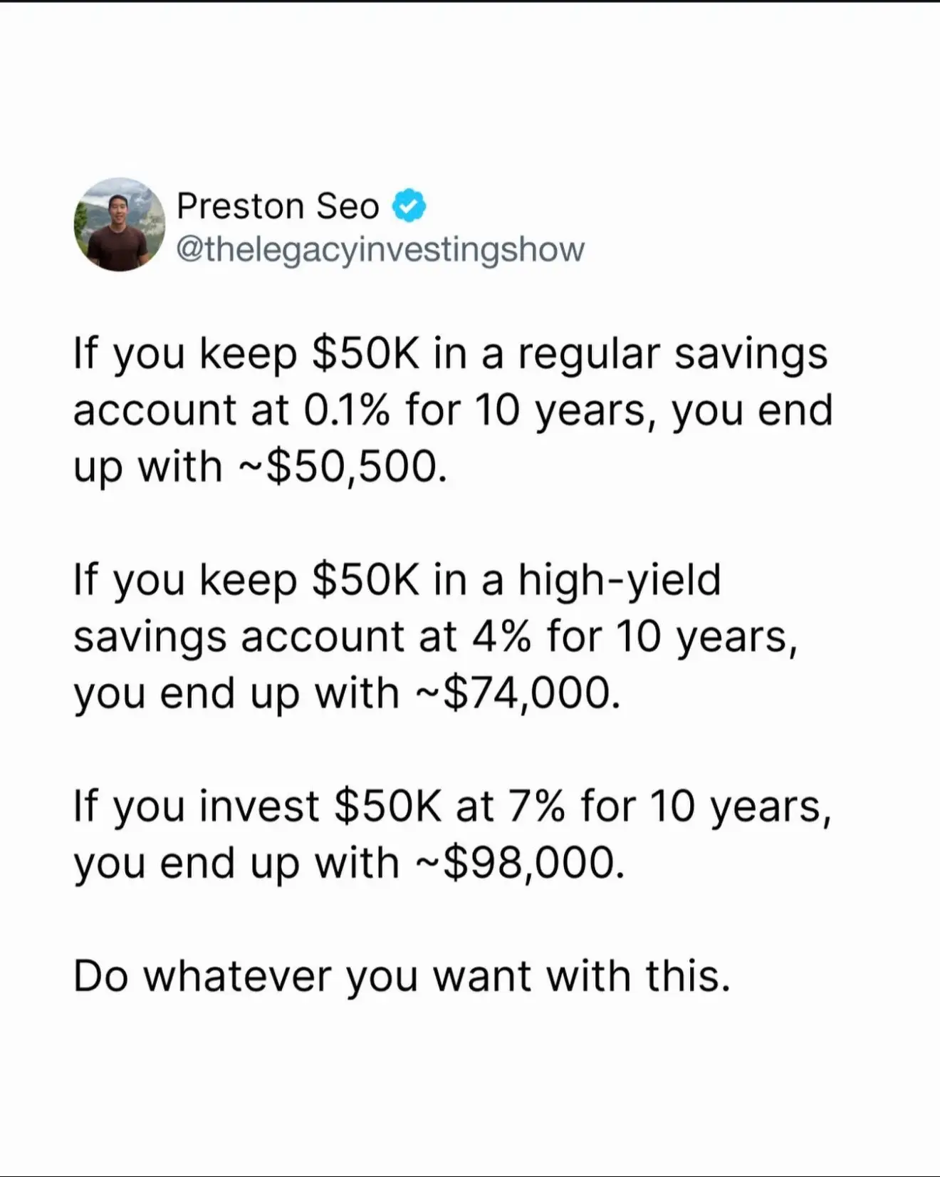 You keep $50K in a regular savings account at 0.1%. After 10 years, it's about $