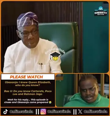 Obasanjo: I knew Queen Elizabeth, who do you know?  Bae U: Do you know Carterefe