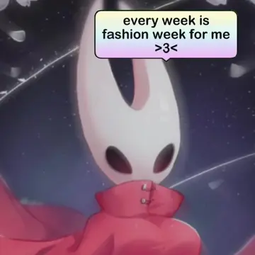 #everyweekisfashionweekforme #fashionweek #hollowknight 