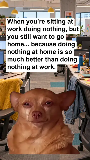 If I'm doing nothing, I'd like to do it in sweatpants. #OfficeHumor #WorkMemes #