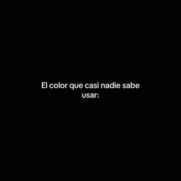 La verdad ese es el color que menos se usa porque muchos no lo sabemos usar en d