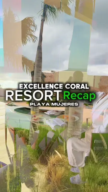 We just went back to Excellence Coral Playa Mujeres for the SECOND time in under