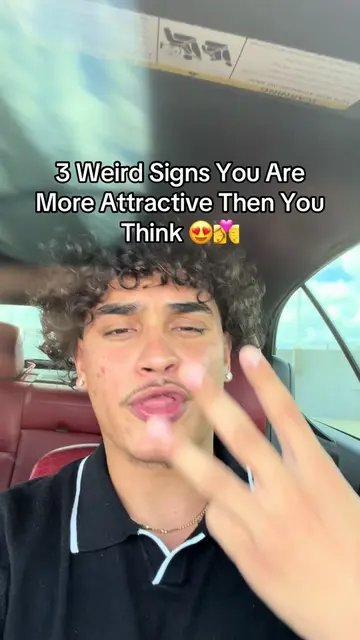 Three weird signs you are more attractive than you think three signs. You are at