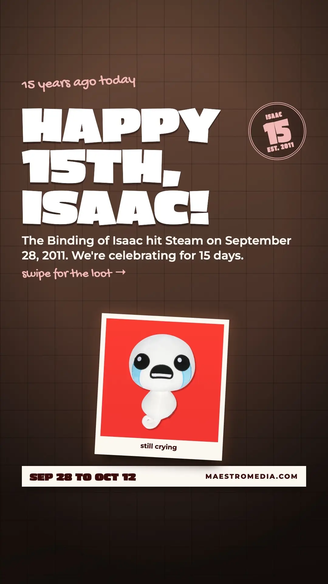Happy 15th birthday, Isaac. 15 years ago today The Binding of Isaac hit Steam, a