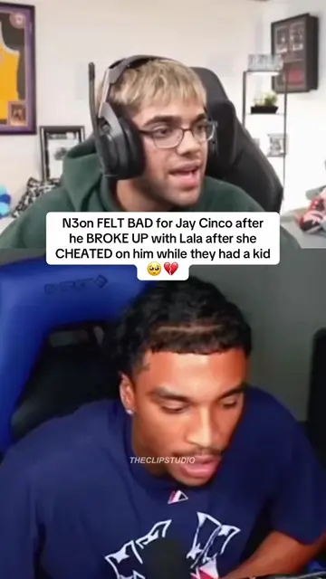N3on FELT BAD for Jay Cinco after   he BROKE UP with Lala after she  CHEATED on 