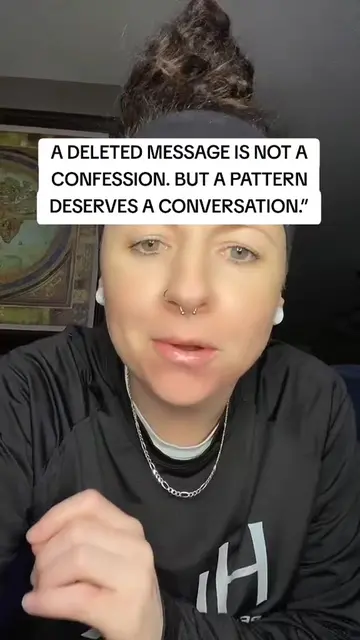 A DELETED MESSAGE IS NOT A CONFESSION. BUT A PATTERN DESERVES A CONVERSATION.” #