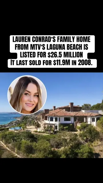 LAUREN CONRAD'S FAMILY HOME FROM MTV'S LAGUNA BEACH IS LISTED FOR $26.5 MILLION 